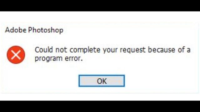Fix Adobe Photoshop 2021 Error Could Not Complete Your Request Because Of A Program Error